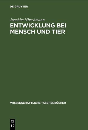 Entwicklung bei Mensch und Tier von Nitschmann,  Joachim