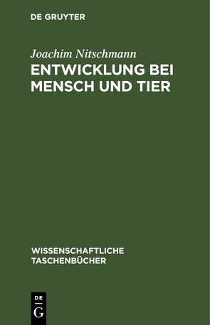 Entwicklung bei Mensch und Tier von Nitschmann,  Joachim