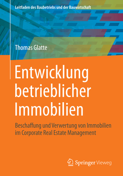 Entwicklung betrieblicher Immobilien von Glatte,  Thomas