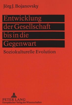 Entwicklung der Gesellschaft bis in die Gegenwart von Bojanovsky,  Anna