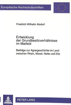 Entwicklung der Grundbesitzverhältnisse im Maifeld von Alsdorf,  Friedrich Karl