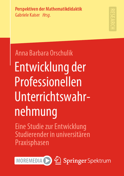 Entwicklung der Professionellen Unterrichtswahrnehmung von Orschulik,  Anna Barbara