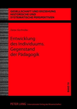 Entwicklung des Individuums. Gegenstand der Pädagogik von Kirchhöfer,  Dieter