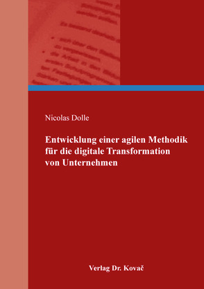 Entwicklung einer agilen Methodik für die digitale Transformation von Unternehmen von Dolle,  Nicolas