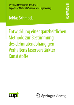 Entwicklung einer ganzheitlichen Methode zur Bestimmung des dehnratenabhängigen Verhaltens faserverstärkter Kunststoffe von Schmack,  Tobias