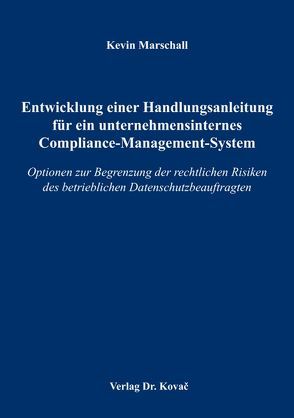 Entwicklung einer Handlungsanleitung für ein unternehmensinternes Compliance-Management-System von Marschall,  Kevin