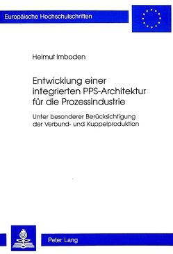 Entwicklung einer integrierten PPS-Architektur für die Prozessindustrie von Imboden,  Helmut