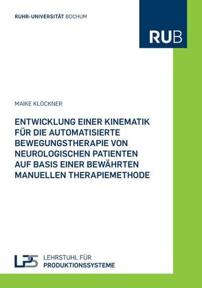 Entwicklung einer Kinematik für die automatisierte Bewegungstherapie von neurologischen Patienten auf Basis einer bewährten manuellen Therapiemethode von Klöckner,  Maike