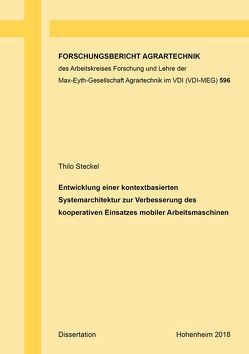 Entwicklung einer kontextbasierten Systemarchitektur zur Verbesserung des kooperativen Einsatzes mobiler Arbeitsmaschinen von Steckel,  Thilo