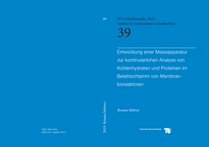 Entwicklung einer Messapparatur zur kontinuierlichen Analyse von Kohlehydraten und Proteinen im Belebtschlamm von Membranbioreaktoren von Mehrez,  Renata