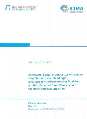 Entwicklung einer Methode zur effizienten Durchführung von Mehrkörpersimulationen variantenreicher Produkte am Beispiel eines Modellbaukastens für Niederflurstraßenbahnen von Schwickert,  Martin