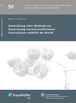 Entwicklung einer Methode zur Generierung ressourceneffizienter Innovationen mithilfe der Bionik. von Truong Le,  Nguyen