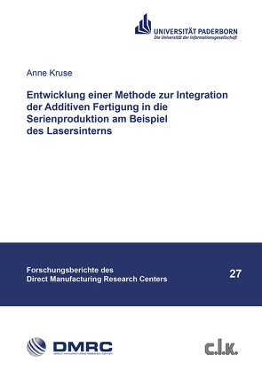 Entwicklung einer Methode zur Integration der Additiven Fertigung in die Serienproduktion am Beispiel des Lasersinterns von Kruse,  Anne