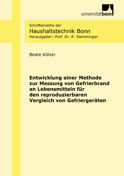 Entwicklung einer Methode zur Messung von Gefrierbrand an Lebensmitteln für den reproduzierbaren Vergleich von Gefriergeräten von Kölzer,  Beate