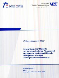 Entwicklung einer Methode zur prozessorientierten Planung und Optimierung von Product Lifecycle Management Lösungen am Beispiel der Automobilindustrie von Bitzer,  Michael Alexander