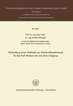 Entwicklung einer Methode zur Walzkraftbestimmung für das Kalt-Walzen mit und ohne Längszug von Vater,  Max