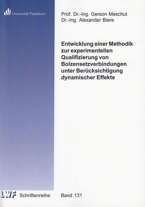 Entwicklung einer Methodik zur experimentellen Qualifizierung von Bolzensetzverbindungen unter Berücksichtigung dynamischer Effekte von Biere,  Alexander