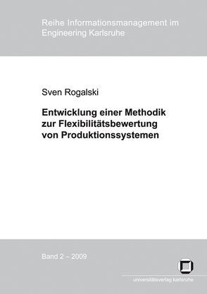 Entwicklung einer Methodik zur Flexibilitätsbewertung von Produktionssystemen : Messung von Mengen-, Mix- und Erweiterungsflexibilität zur Bewältigung von Planungsunsicherheiten in der Produktion von Rogalski,  Sven