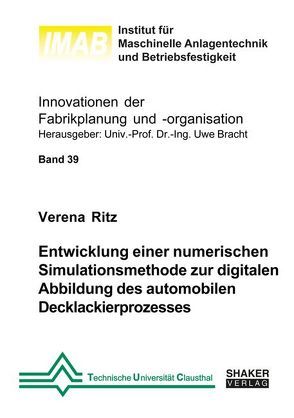 Entwicklung einer numerischen Simulationsmethode zur digitalen Abbildung des automobilen Decklackierprozesses von Ritz,  Verena