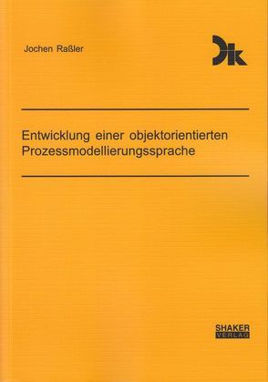 Entwicklung einer objektorientierten Prozessmodellierungssprache von Raßler,  Jochen