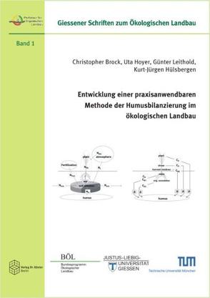 Entwicklung einer praxisanwendbaren Methode der Humusbilanzierung im ökologischen Landbau von Brock,  Christopher, Hoyer,  Uta, Hülsbergen,  Kurt J, Leithold,  Günter