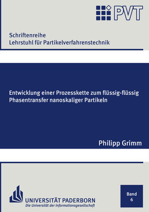 Entwicklung einer Prozesskette zum flüssig-flüssig Phasentransfer nanoskaliger Partikeln von Grimm,  Philipp