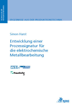 Entwicklung einer Prozesssignatur für die elektrochemische Metallbearbeitung von Harst,  Simon