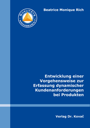 Entwicklung einer Vorgehensweise zur Erfassung dynamischer Kundenanforderungen bei Produkten von Rich,  Beatrice Monique