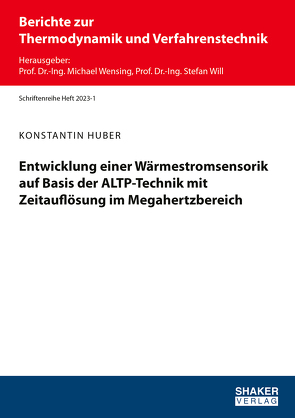 Entwicklung einer Wärmestromsensorik auf Basis der ALTP-Technik mit Zeitauflösung im Megahertzbereich von Huber,  Konstantin