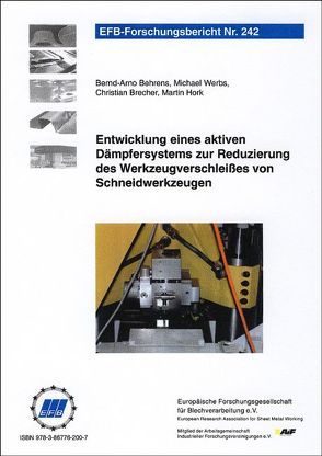 Entwicklung eines aktiven Dämpfersystems zur Reduzierung des Werkzeugverschleißes von Schneidwerkzeugen von Behrens,  Bernd-Arno, Brecher,  Christian, Hork,  Martin, Werbs,  Michael