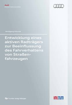 Entwicklung eines aktiven Radträgers zur Beeinflussung des Fahrverhaltens von Straßenfahrzeugen von Schmid,  Wolfgang