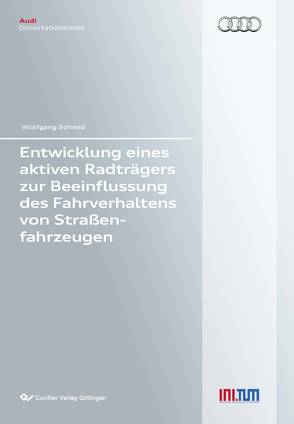 Entwicklung eines aktiven Radträgers zur Beeinflussung des Fahrverhaltens von Straßenfahrzeugen von Schmid,  Wolfgang