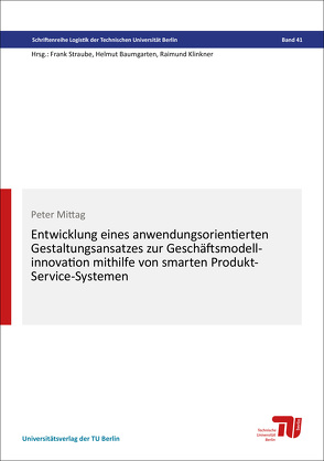 Entwicklung eines anwendungsorientierten Gestaltungsansatzes zur Geschäftsmodellinnovation mithilfe von smarten Produkt-Service-Systemen von Mittag,  Peter