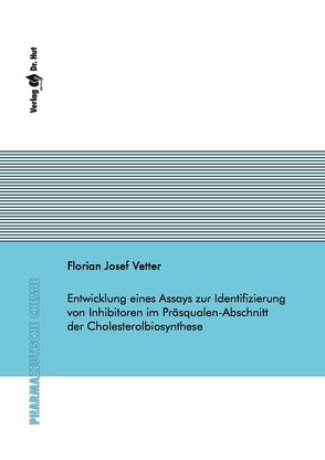 Entwicklung eines Assays zur Identifizierung von Inhibitoren im Präsqualen-Abschnitt der Cholesterolbiosynthese von Vetter,  Florian Josef