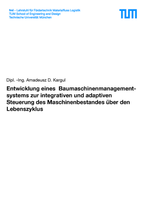 Entwicklung eines Baumaschinenmanagements zur integrativen und adaptiven Steuerung des Maschinenbestandes über den Lebenszyklus von Kargul,  Amadeusz