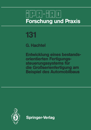 Entwicklung eines bestandsorientierten Fertigungssteuerungssystems für die Großserienfertigung am Beispiel des Automobilbaus von Hachtel,  G.