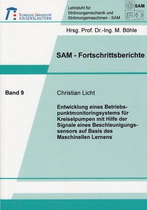 Entwicklung eines Betriebspunktmonitoringsystems für Kreiselpumpen mit Hilfe der Signale eines Beschleunigungssensors auf Basis des Maschinellen Lernens von Licht,  Christian