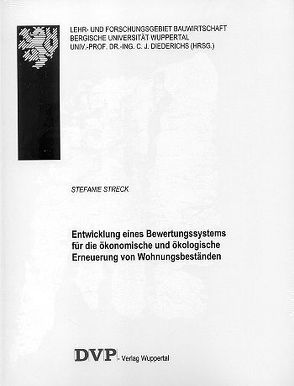 Entwicklung eines Bewertungssystems für die ökonomische und ökologische Erneuerung von Wohnungsbeständen von Streck,  Stefanie