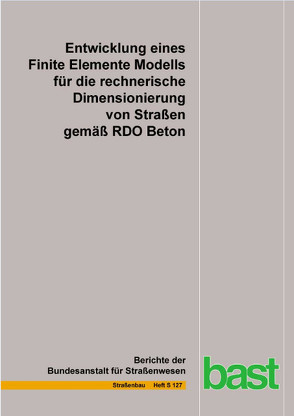 Entwicklung eines Finite Elemente Modells für die rechnerische Dimensionierung von Straßen gemäß RDO Beton von Kiehne,  A, Riwe,  A, Villaret,  K., Villaret,  St.