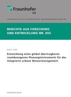 Entwicklung eines global übertragbaren raumbezogenen Planungsinstruments für das integrierte urbane Wassermanagement. von Haller,  Birgit