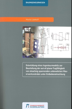 Entwicklung eines Ingenieurmodells zur Beurteilung der out-of-plane-Tragfähigkeit von einachsig spannenden unbewehrten Mauerwerkswänden unter Erdbebeneinwirkung von Lönhoff,  Moritz