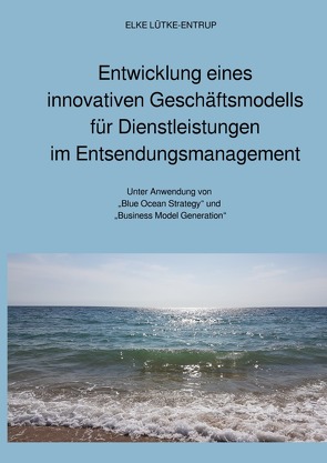 Entwicklung eines innovativen Geschäftsmodells für Dienstleistungen im Entsendungsmanagement von Lütke-Entrup,  Elke