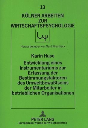 Entwicklung eines Instrumentariums zur Erfassung der Bestimmungsfaktoren des Umweltbewußtseins der Mitarbeiter in betrieblichen Organisationen von Huse,  Karin