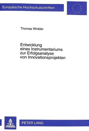 Entwicklung eines Instrumentariums zur Erfolgsanalyse von Innovationsprojekten von Winkler,  Thomas