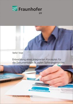 Entwicklung eines integrierten Konzeptes für die Dokumentation in agilen Softwareprojekten. von Voigt,  Stefan