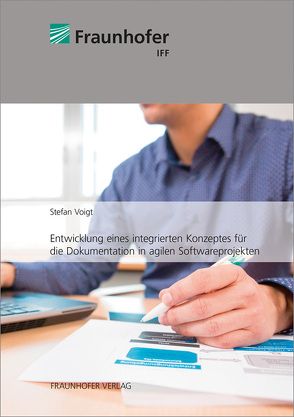 Entwicklung eines integrierten Konzeptes für die Dokumentation in agilen Softwareprojekten. von Voigt,  Stefan