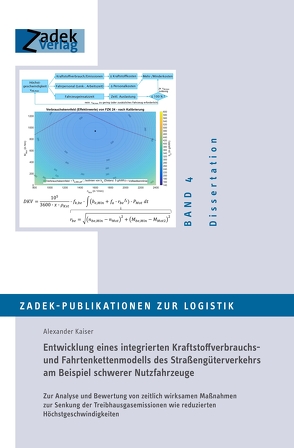 Entwicklung eines integrierten Kraftstoffverbrauchs- und Fahrtenkettenmodells des Straßengüterverkehrs am Beispiel schwerer Nutzfahrzeuge von Kaiser,  Alexander, Zadek,  Hartmut