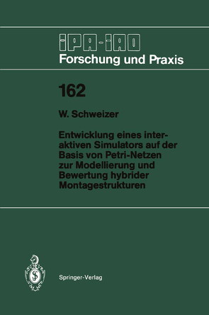 Entwicklung eines interaktiven Simulators auf der Basis von Petri-Netzen zur Modellierung und Bewertung hybrider Montagestrukturen von Schweizer,  Wolfgang