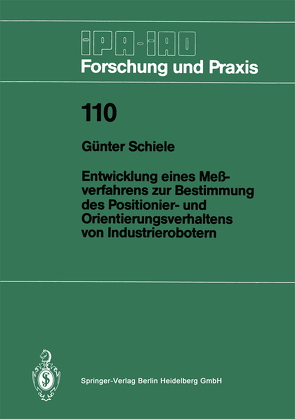 Entwicklung eines Meßverfahrens zur Bestimmung des Positionier- und Orientierungsverhaltens von Industrierobotern von Schiele,  Günter