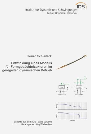 Entwicklung eines Modells für Formgedächtnisaktoren im geregelten dynamischen Betrieb von Schiedeck,  Florian, Wallaschek,  Jörg